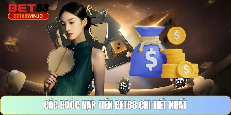 Các bước nạp tiền BET88 chi tiết nhất