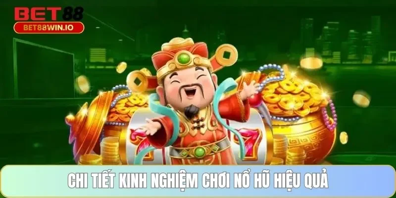 Chi tiết kinh nghiệm chơi nổ hũ hiệu quả