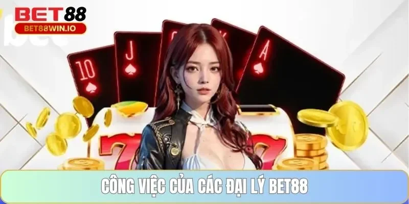 Công việc của các đại lý BET88