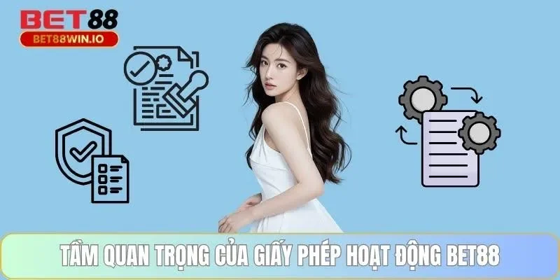 Tầm quan trọng của giấy phép hoạt động BET88